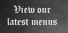 View our latest menus